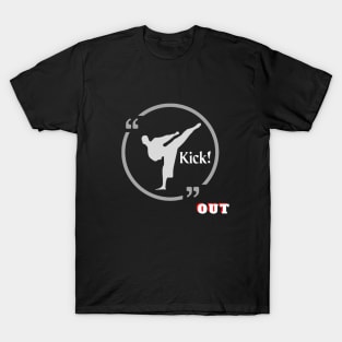 Kick out! T-Shirt